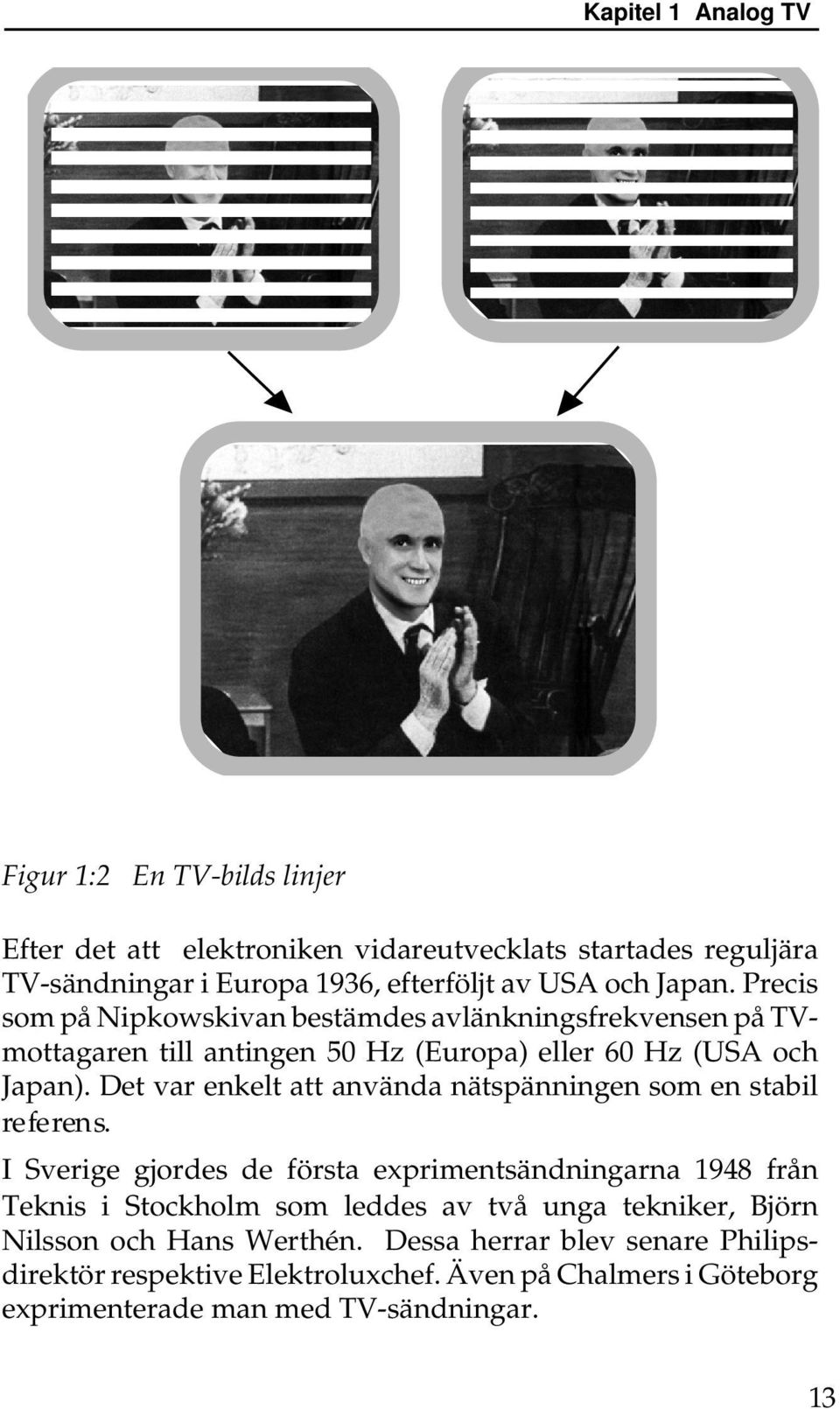 Det var enkelt att använda nätspänningen som en stabil referens.