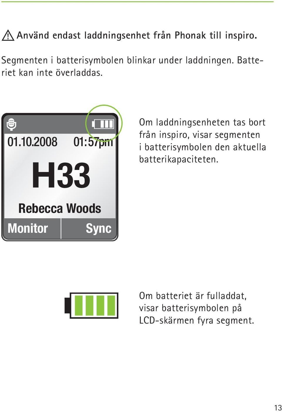 2008 01:57pm H33 Rebecca Woods Monitor Sync Om laddningsenheten tas bort från inspiro, visar