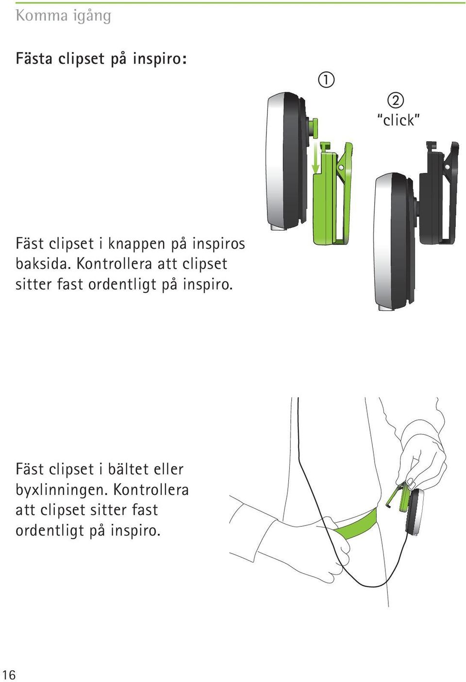 Kontrollera att clipset sitter fast ordentligt på inspiro.