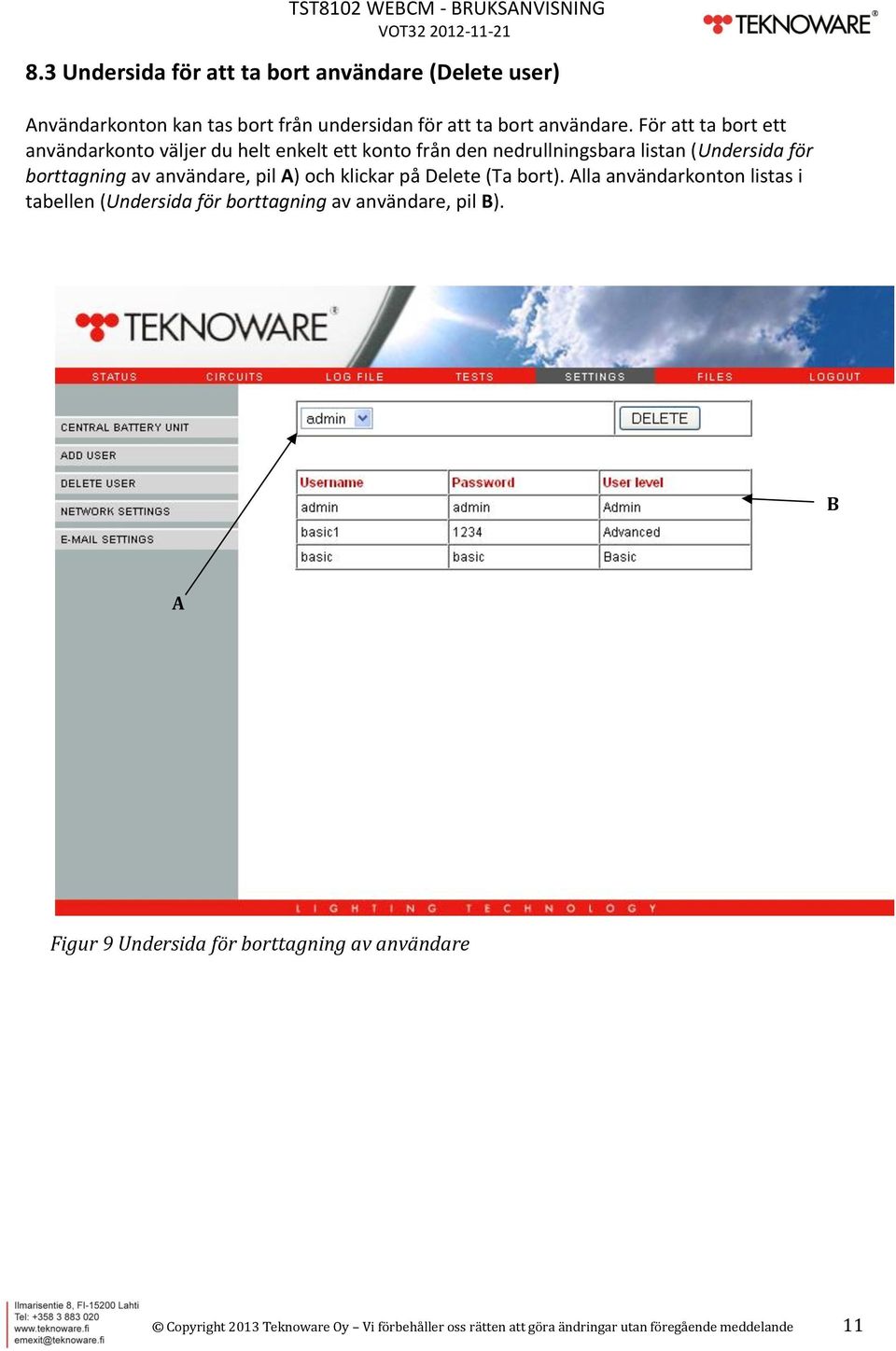 användare, pil A) och klickar på Delete (Ta bort). Alla användarkonton listas i tabellen (Undersida för borttagning av användare, pil B).