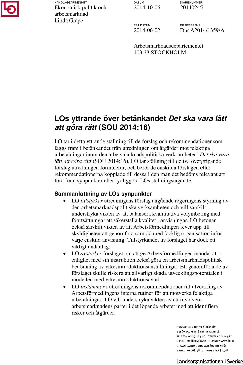 åtgärder mot felaktiga utbetalningar inom den arbetsmarknadspolitiska verksamheten; Det ska vara lätt att göra rätt (SOU 2014:16).