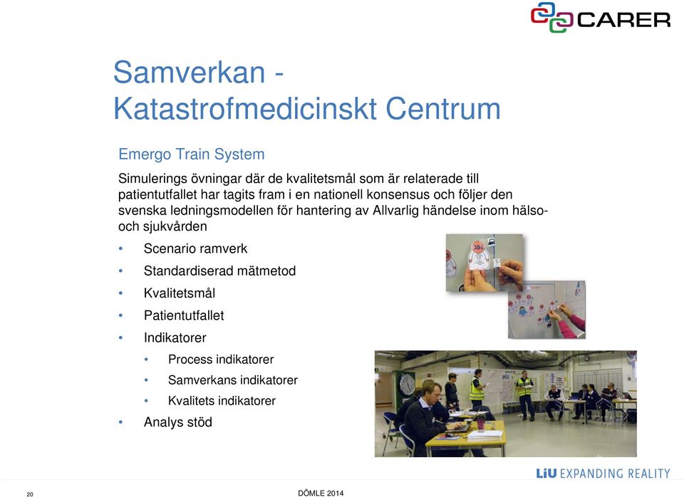 ledningsmodellen för hantering av Allvarlig händelse inom hälsooch sjukvården Scenario ramverk Standardiserad