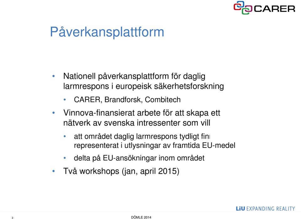 nätverk av svenska intressenter som vill att området daglig larmrespons tydligt finns