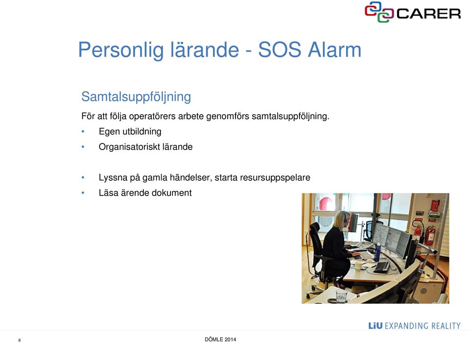 Egen utbildning Organisatoriskt lärande Lyssna på gamla