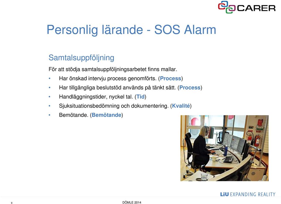 (Process) Har tillgängliga beslutstöd används på tänkt sätt.