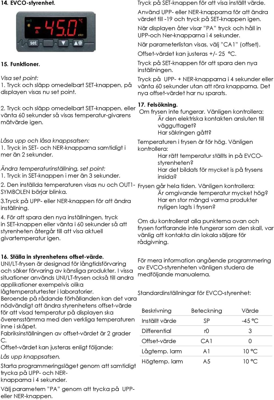 När parameterlistan visas, välj CA1 (offset). Offset-värdet kan justeras +/- 25 C. Tryck på SET-knappen för att spara den nya inställningen.