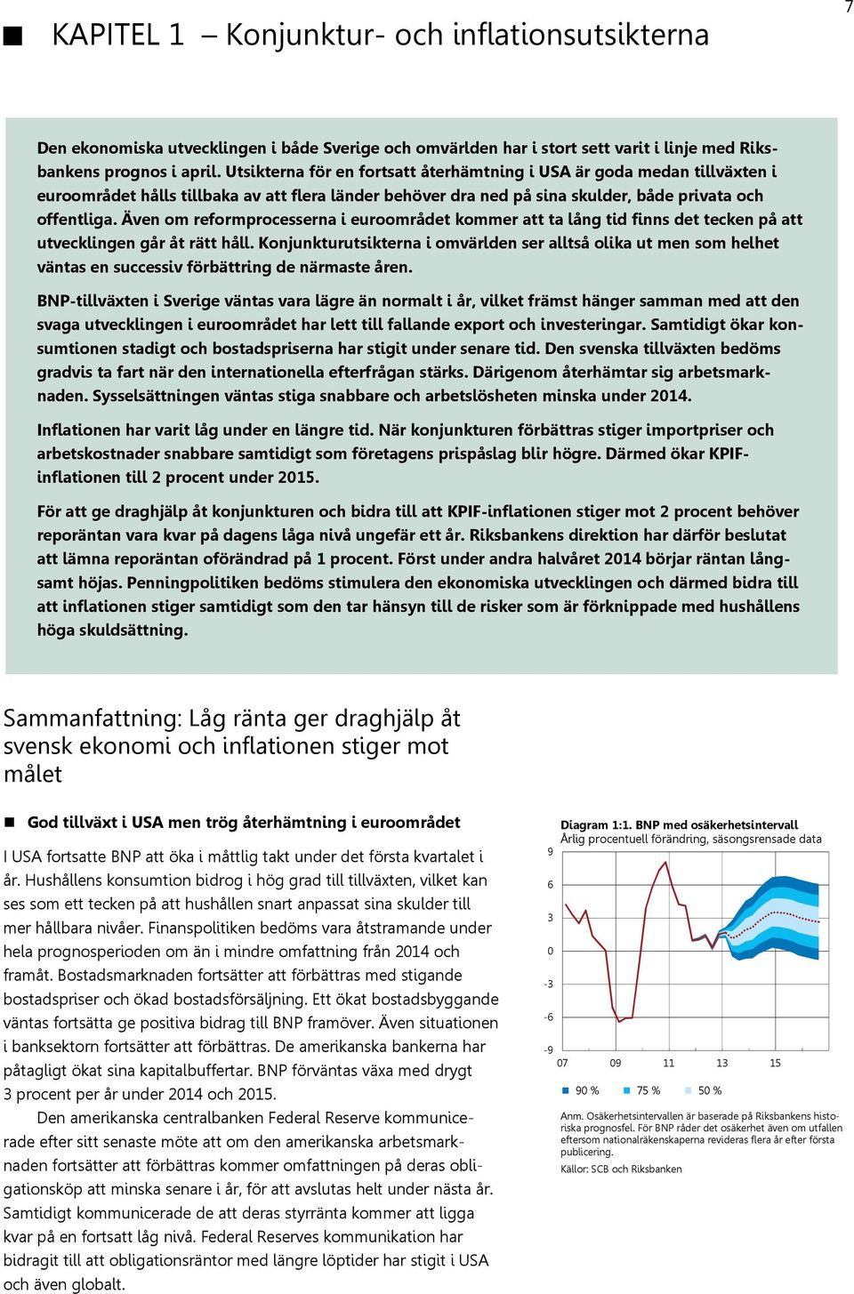 Även om reformprocesserna i euroområdet kommer att ta lång tid finns det tecken på att utvecklingen går åt rätt håll.