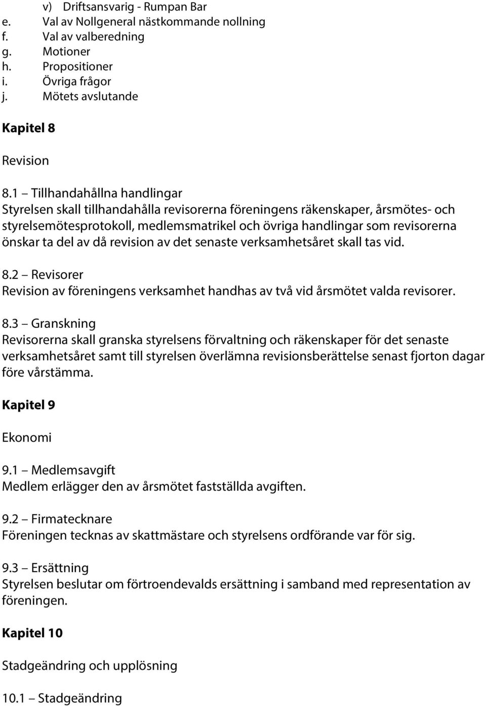 del av då revision av det senaste verksamhetsåret skall tas vid. 8.