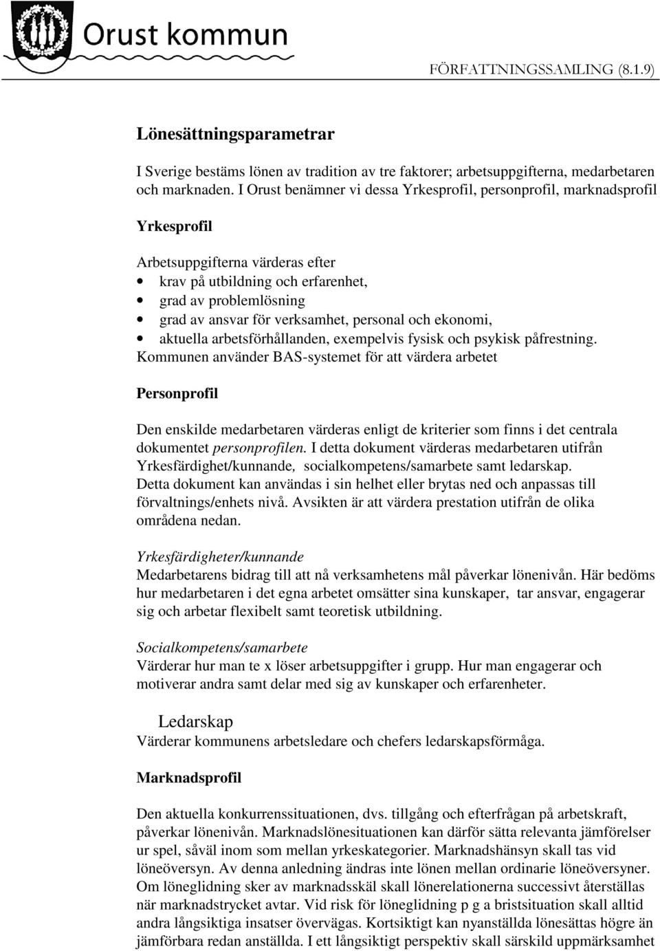 verksamhet, personal och ekonomi, aktuella arbetsförhållanden, exempelvis fysisk och psykisk påfrestning.