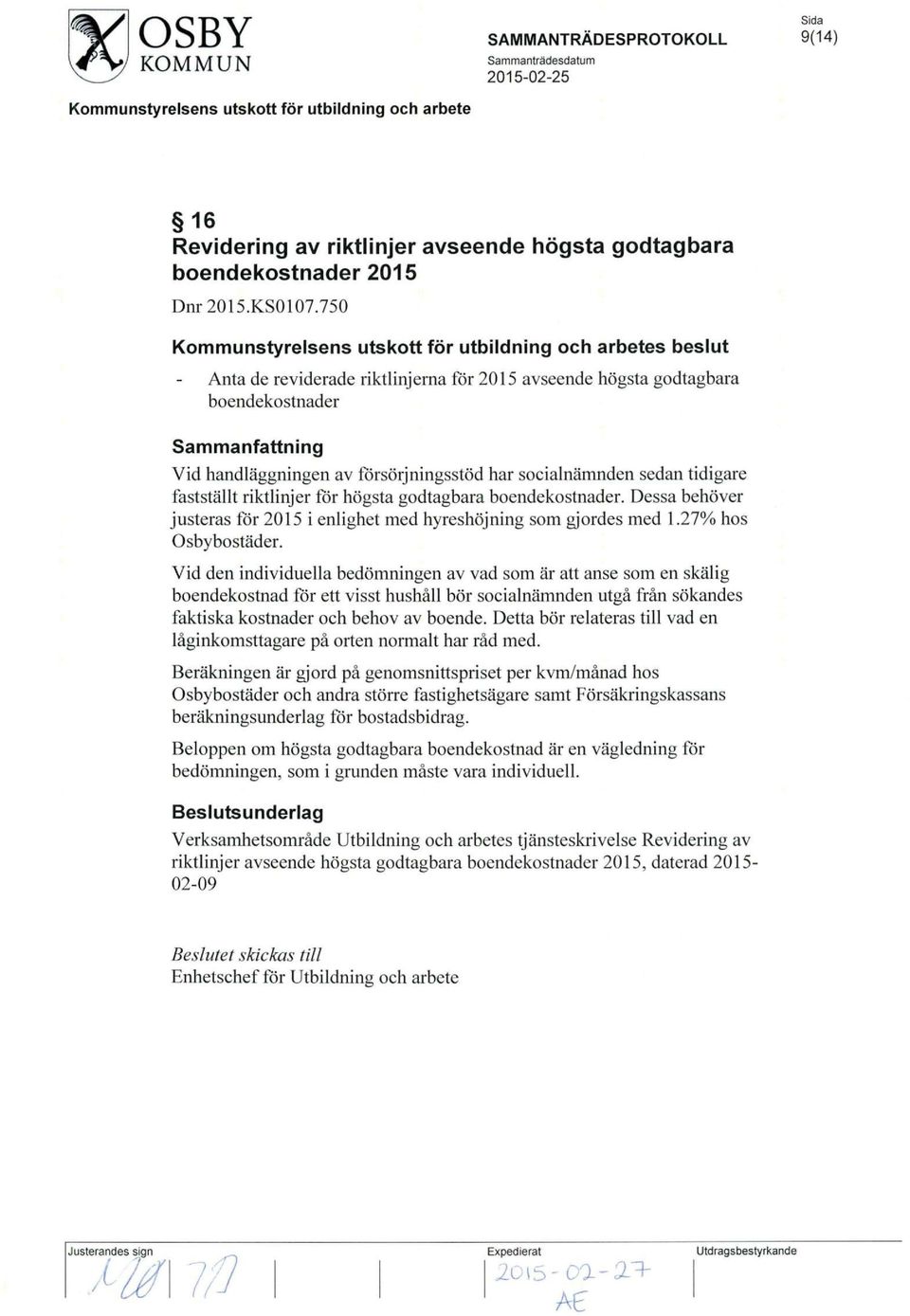 hogsta godtagbara boendekostnader. Dessa behover justeras for 2015 i enlighet med hyreshojning som gjordes med 1.27% hos Osbybostader.