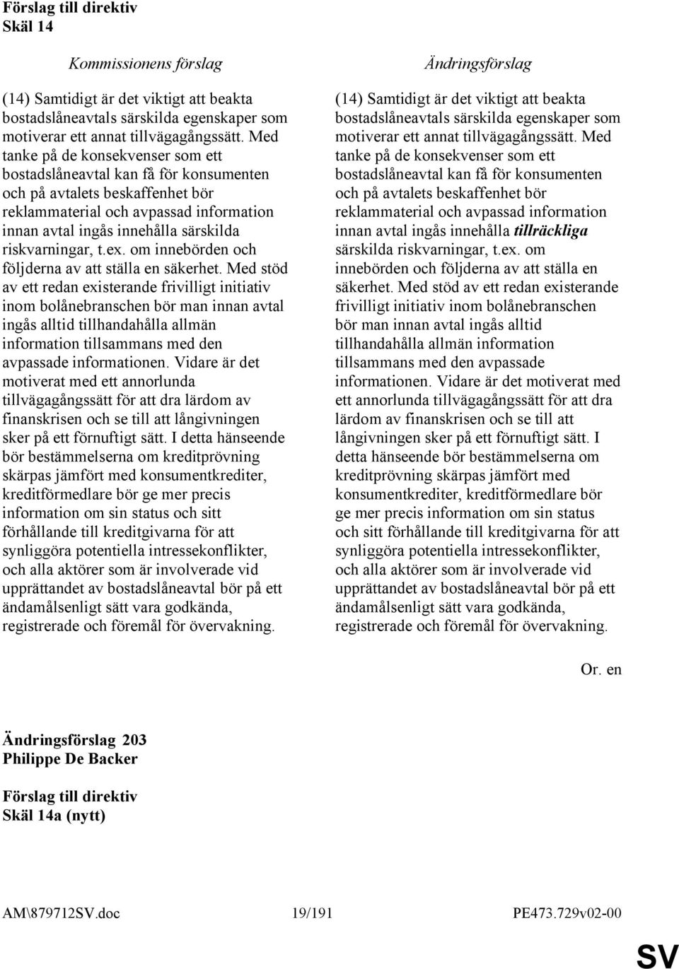 riskvarningar, t.ex. om innebörden och följderna av att ställa en säkerhet.