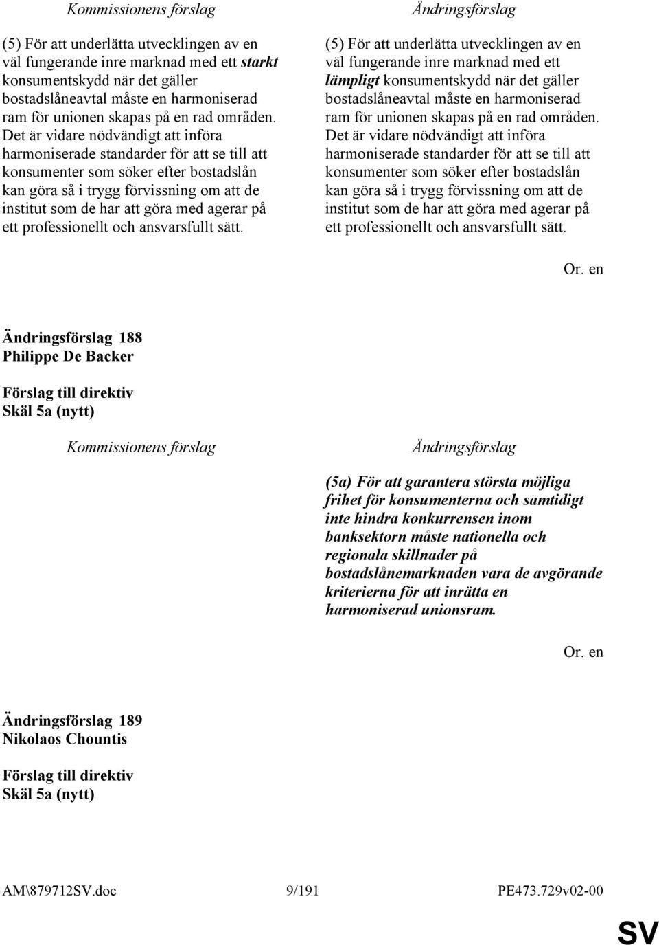 agerar på ett professionellt och ansvarsfullt sätt.