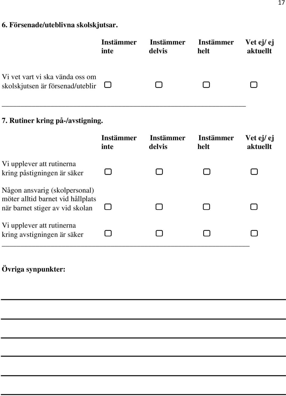 försenad/uteblir 7. Rutiner kring på-/avstigning.