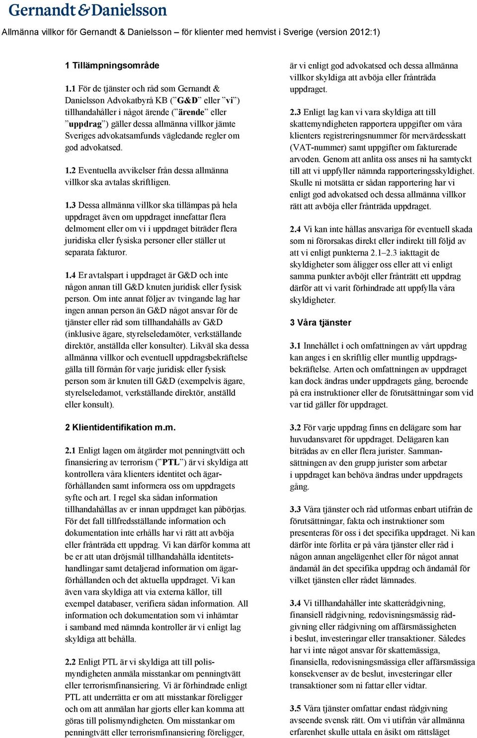 advokatsamfunds vägledande regler om god advokatsed. 1.