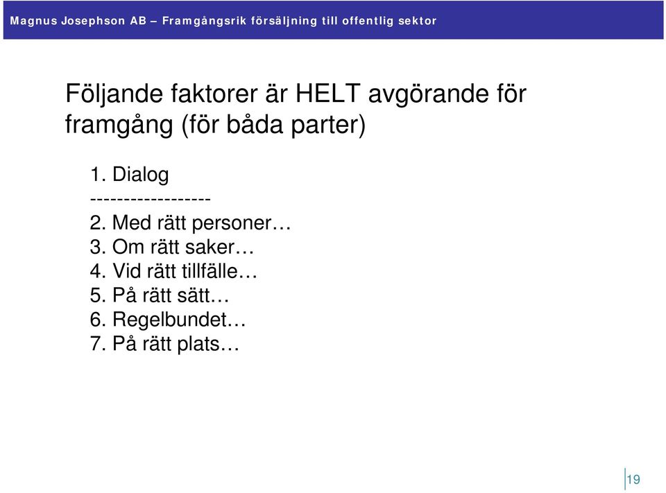 Med rätt personer 3. Om rätt saker 4.