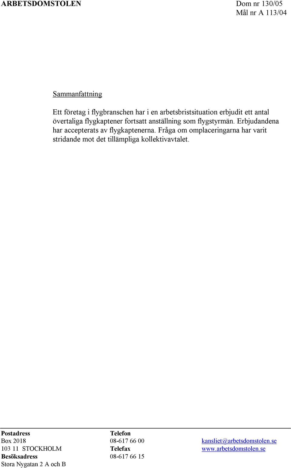 Erbjudandena har accepterats av flygkaptenerna.