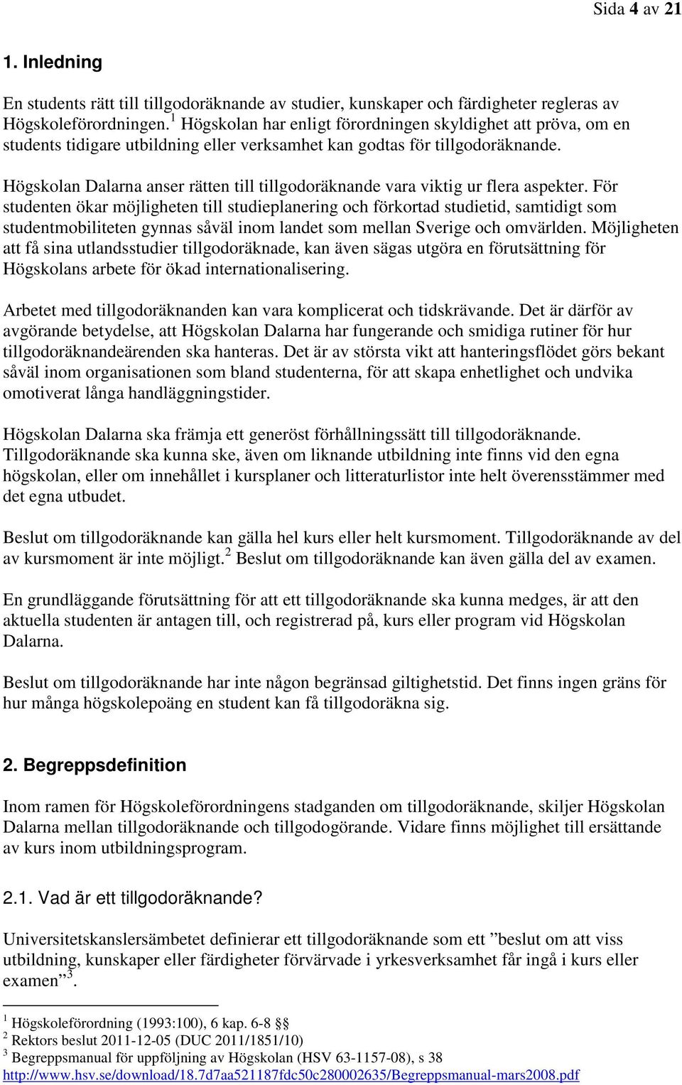 Högskolan Dalarna anser rätten till tillgodoräknande vara viktig ur flera aspekter.