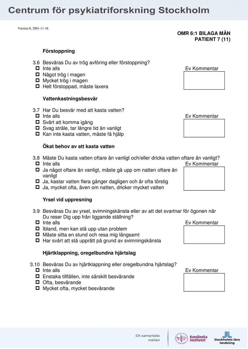 8 Måste Du kasta vatten oftare än vanligt och/eller dricka vatten oftare än vanligt?