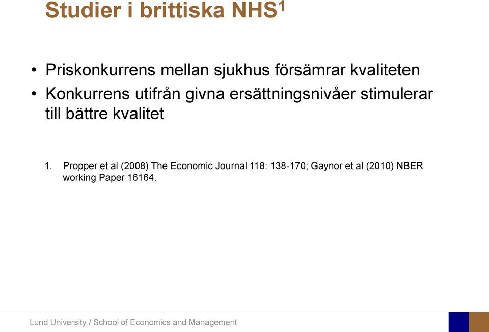 stimulerar till bättre kvalitet 1.