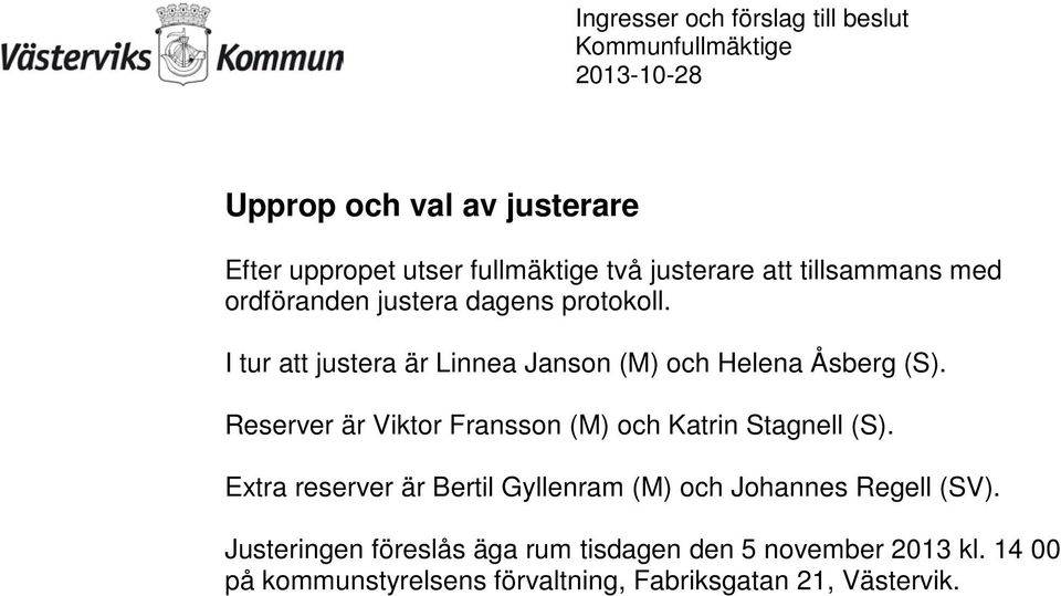 Reserver är Viktor Fransson (M) och Katrin Stagnell (S).
