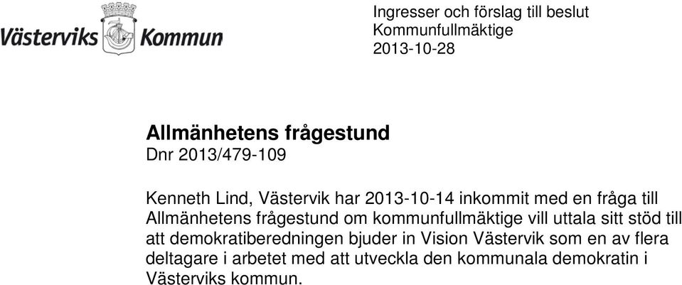 uttala sitt stöd till att demokratiberedningen bjuder in Vision Västervik som en