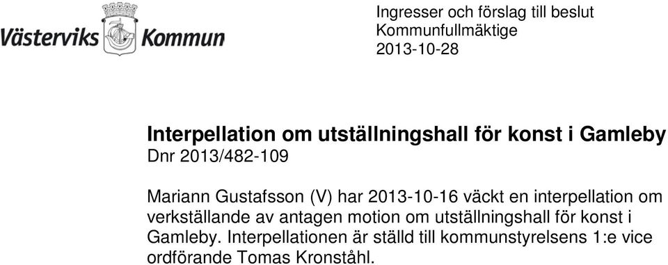 verkställande av antagen motion om utställningshall för konst i Gamleby.