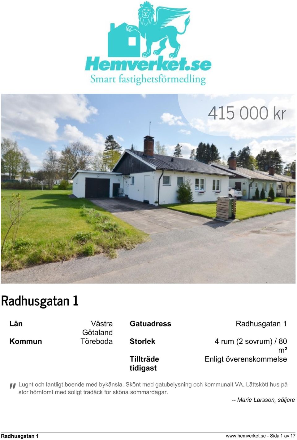 Skönt med gatubelysning och kommunalt VA.
