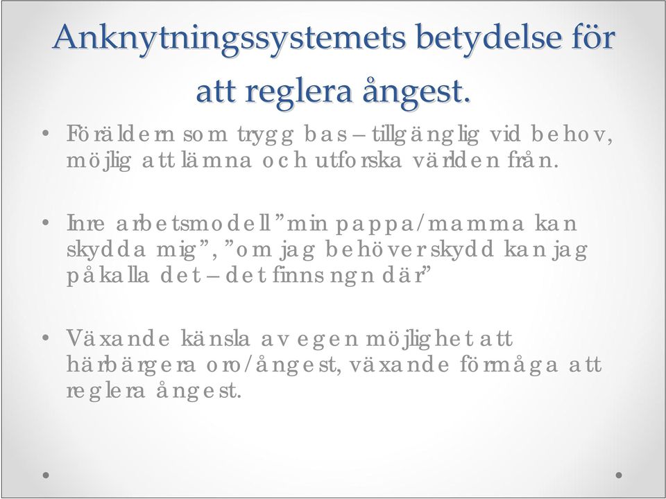 från. Inre arbetsmodell min pappa/mamma kan skydda mig, om jag behöver skydd kan jag