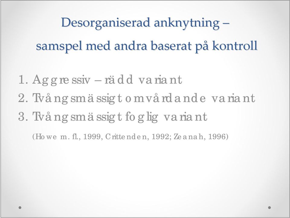 Tvångsmässigt omvårdande variant 3.