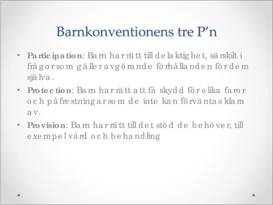 Protection: Barn har rätt att få skydd för olika faror och påfrestningar som de