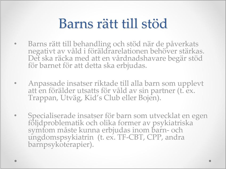 Anpassade insatser riktade till alla barn som upplevt att en förälder utsatts för våld av sin partner (t. ex.