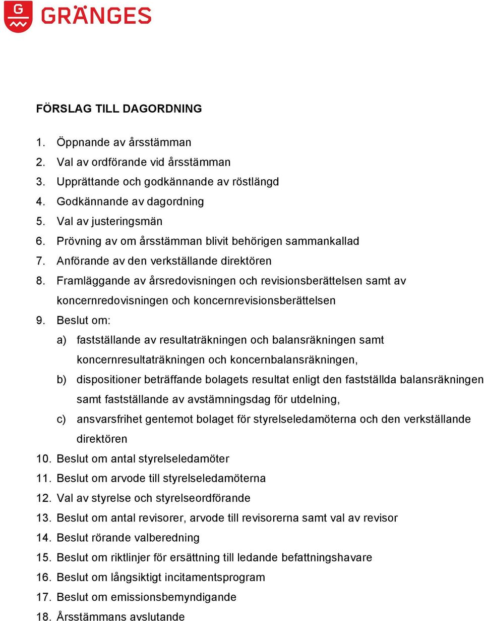 Framläggande av årsredovisningen och revisionsberättelsen samt av koncernredovisningen och koncernrevisionsberättelsen 9.