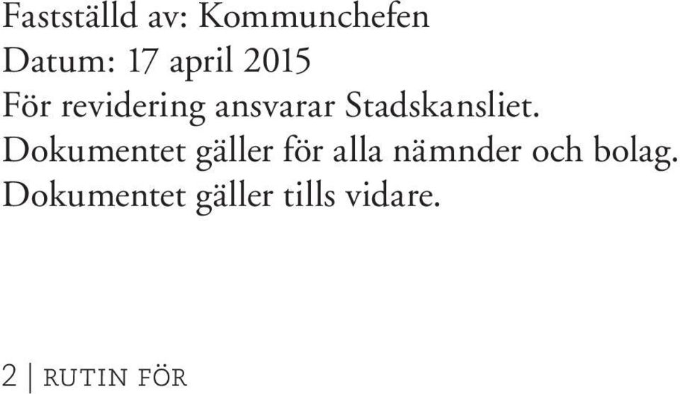 Dokumentet gäller för alla nämnder och bolag.