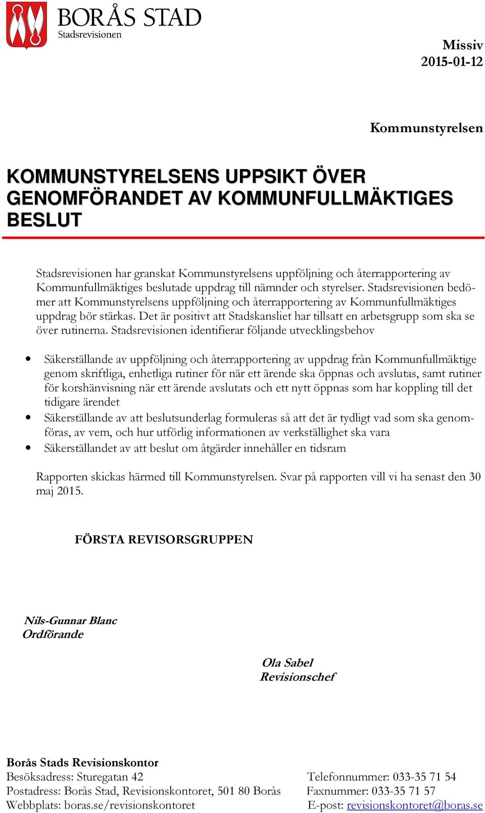 Det är positivt att Stadskansliet har tillsatt en arbetsgrupp som ska se över rutinerna.