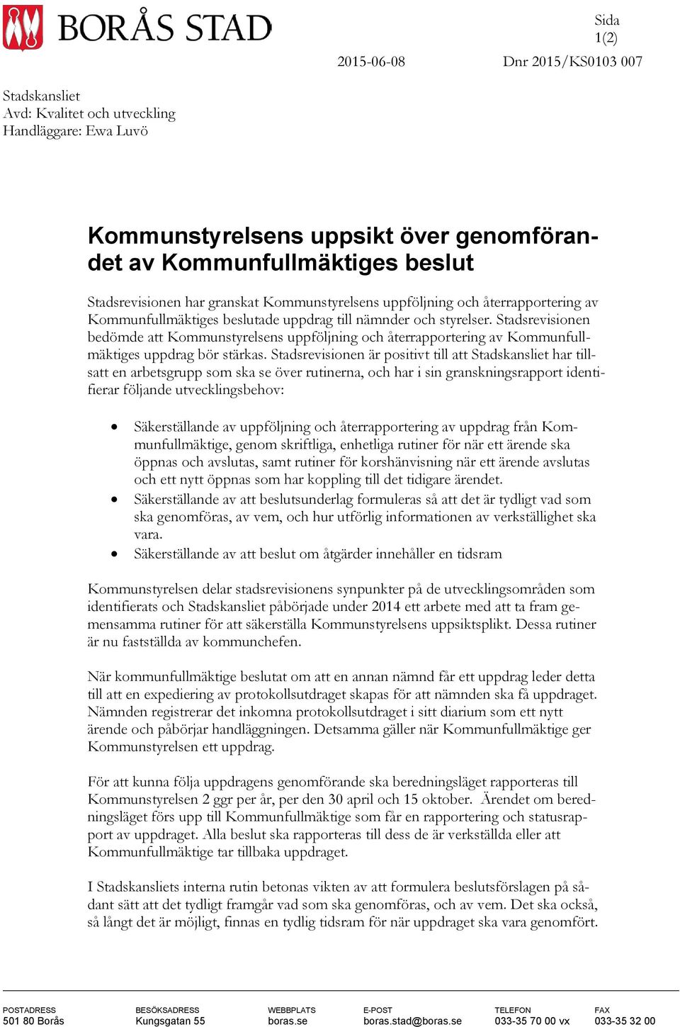 Stadsrevisionen bedömde att Kommunstyrelsens uppföljning och återrapportering av Kommunfullmäktiges uppdrag bör stärkas.