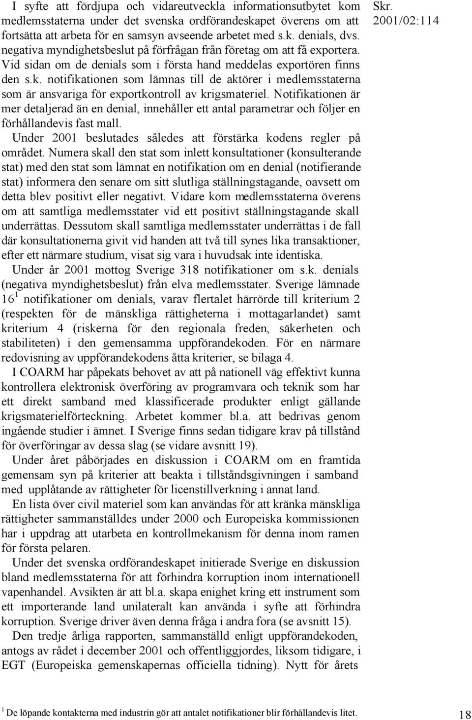 notifikationen som lämnas till de aktörer i medlemsstaterna som är ansvariga för exportkontroll av krigsmateriel.