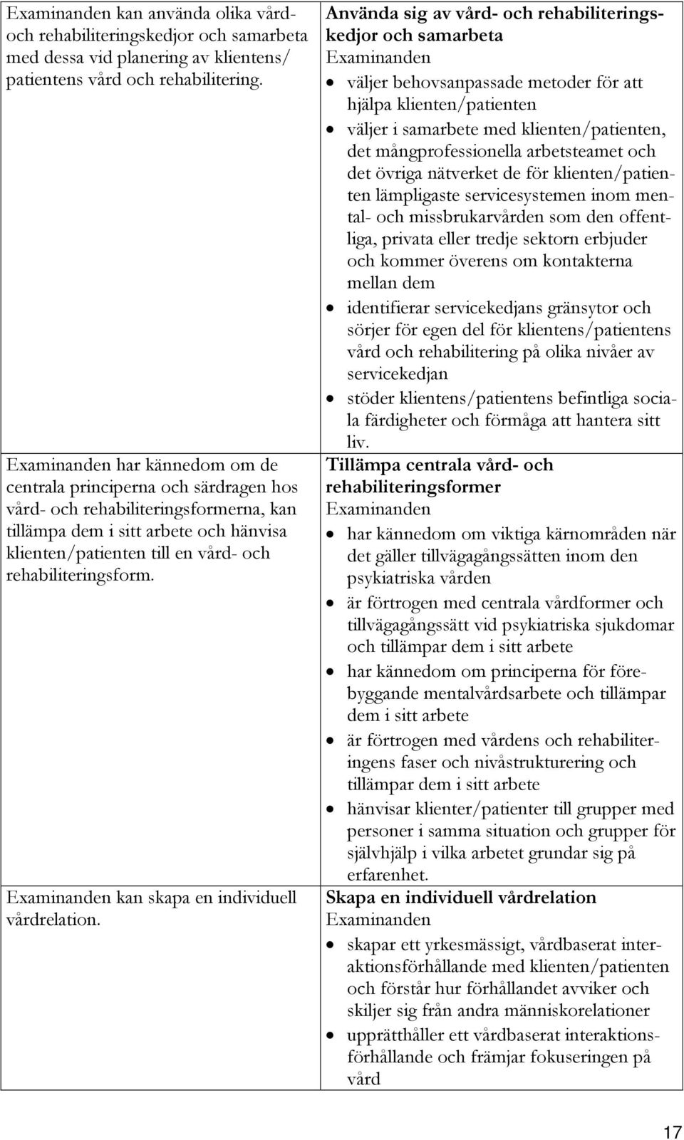 kan skapa en individuell vårdrelation.