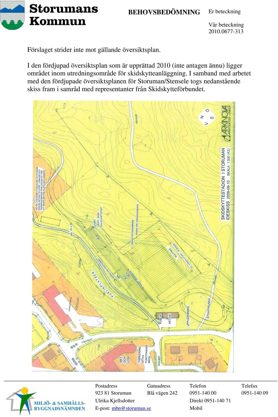 inom utredningsområde för skidskytteanläggning.