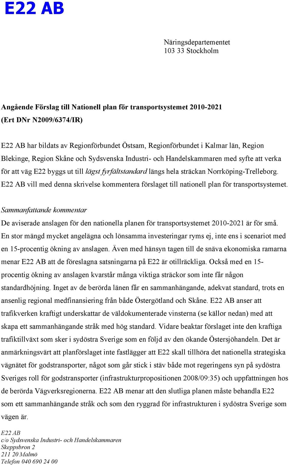 vill med denna skrivelse kommentera förslaget till nationell plan för transportsystemet.