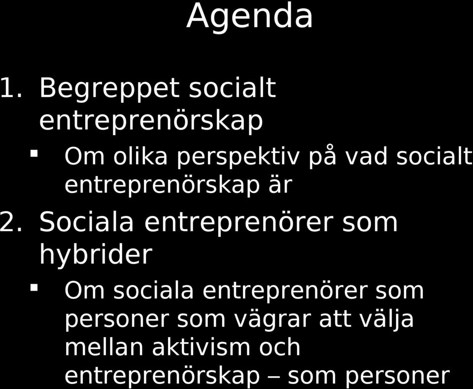 socialt entreprenörskap är 2.