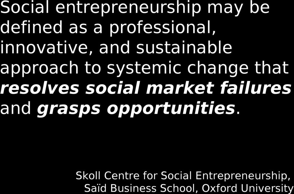 resolves social market failures and grasps opportunities.