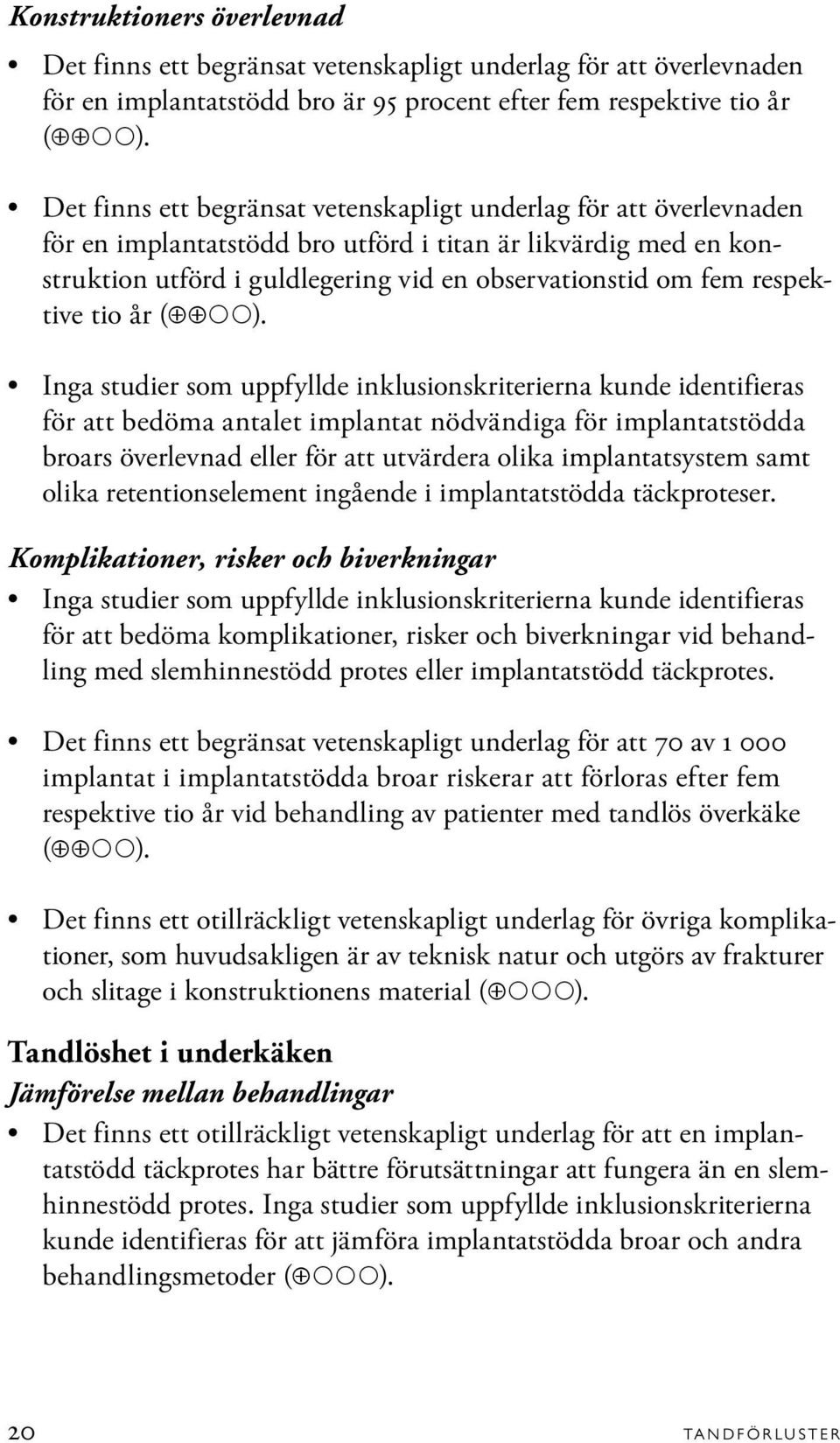 respektive tio år ( ).