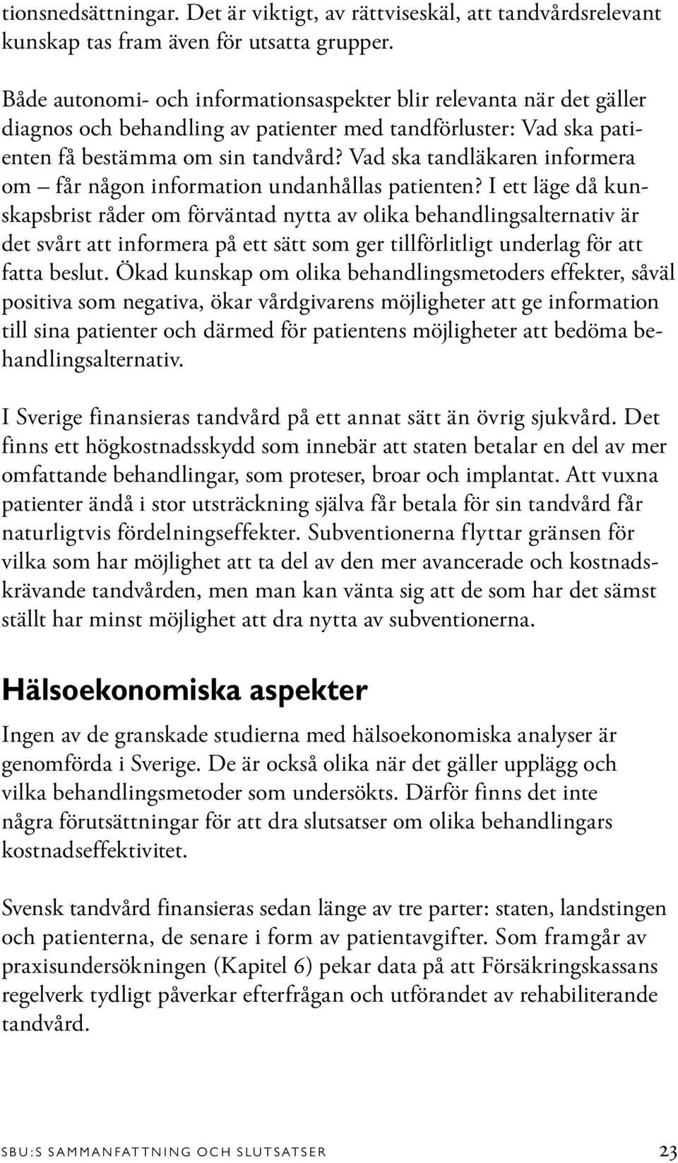 Vad ska tandläkaren informera om får någon information undanhållas patienten?