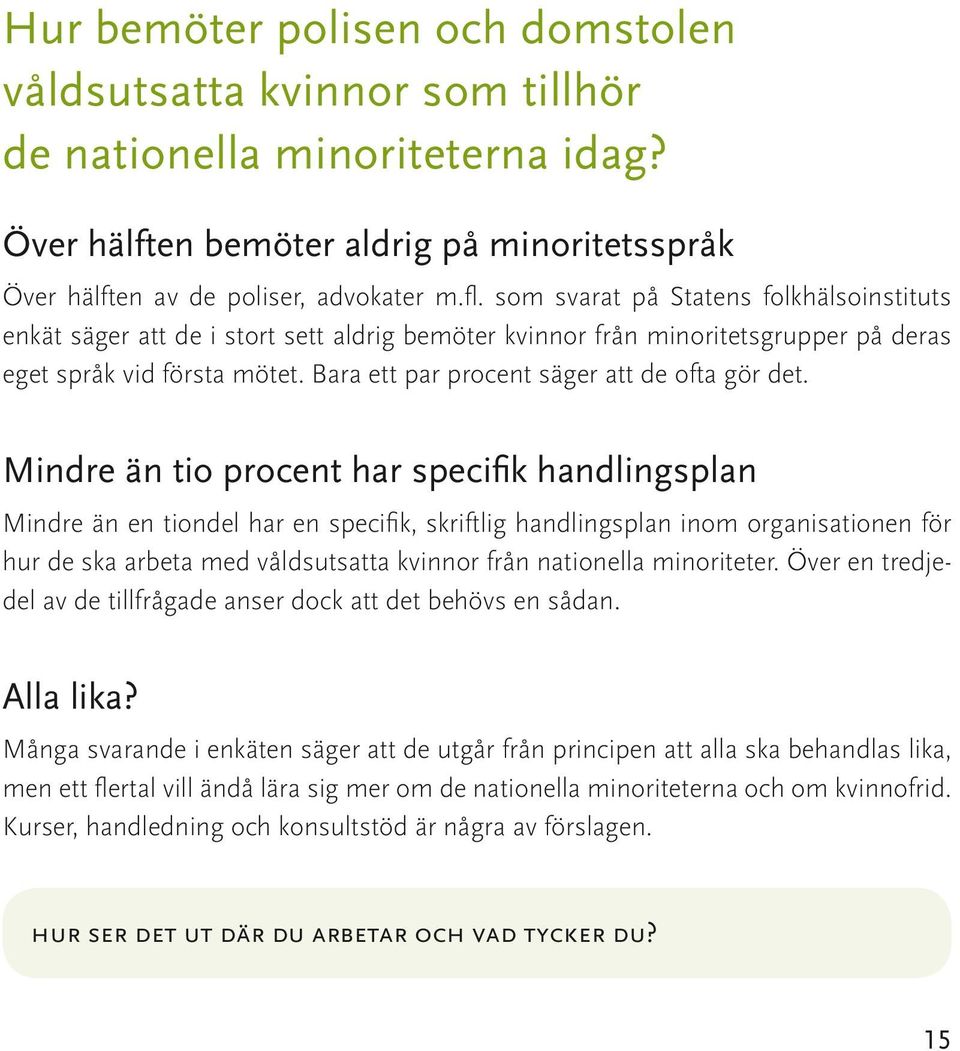 Bara ett par procent säger att de ofta gör det.