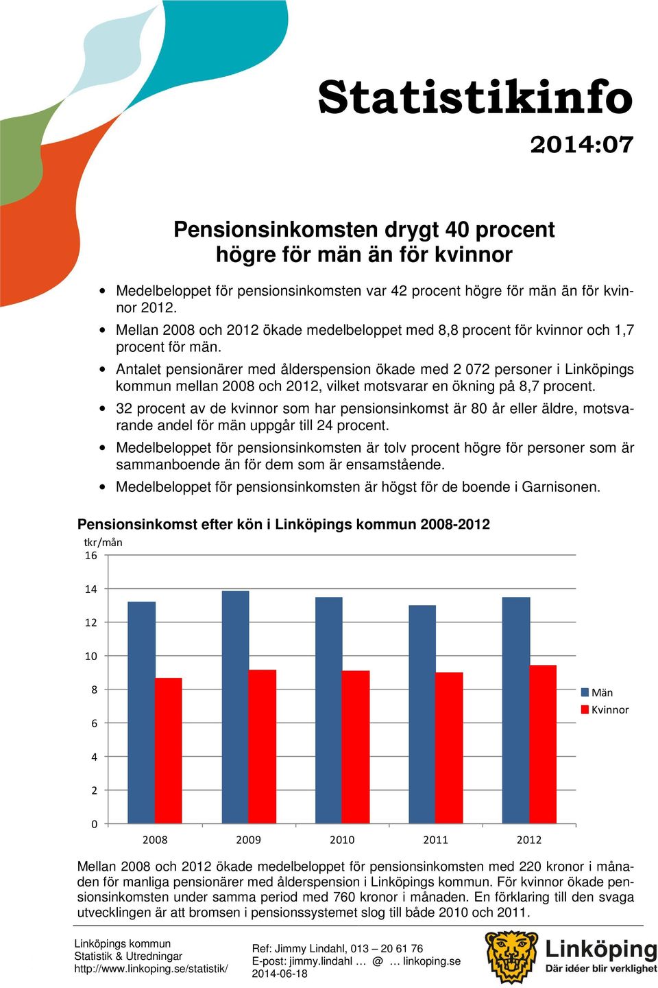 Antalet pensionärer med ålderspension ökade med 2 72 personer i Linköpings kommun mellan 2 och 2, vilket motsvarar en ökning på,7 procent.
