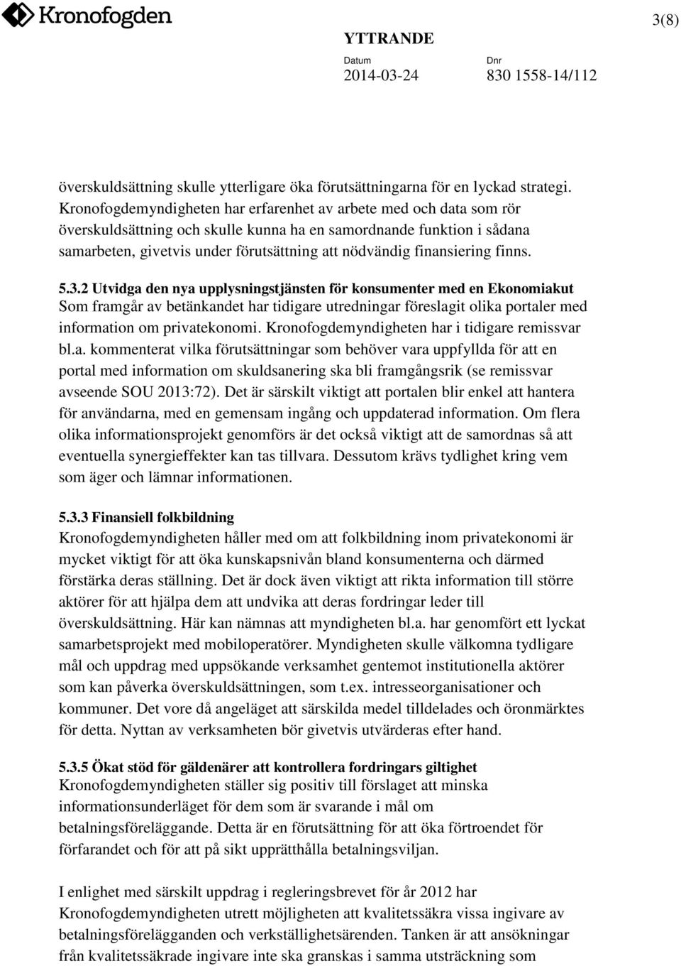 finansiering finns. 5.3.