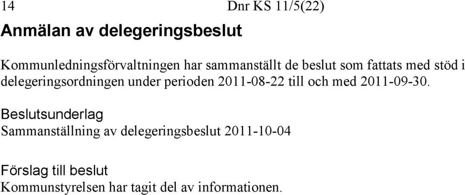 stöd i delegeringsordningen under perioden 2011-08-22 till och med