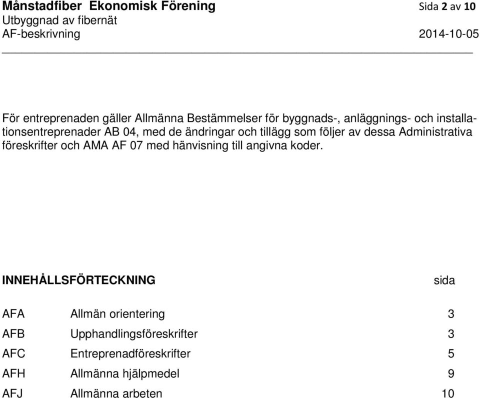 Administrativa föreskrifter och AMA AF 07 med hänvisning till angivna koder.