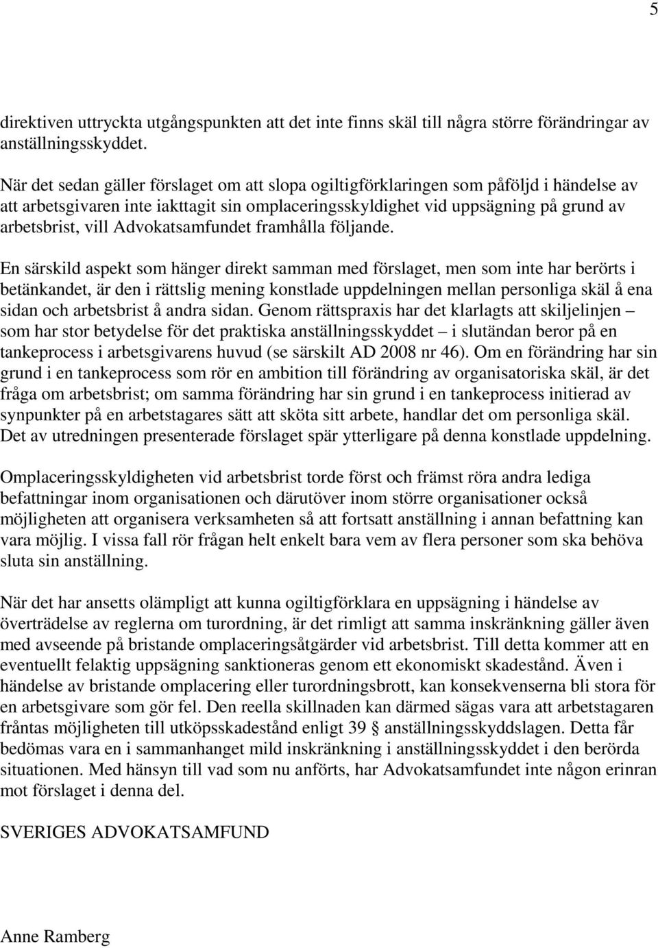 Advokatsamfundet framhålla följande.