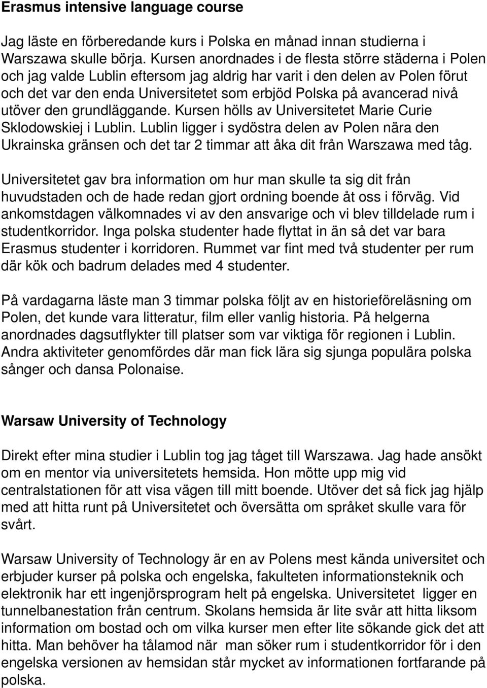 nivå utöver den grundläggande. Kursen hölls av Universitetet Marie Curie Sklodowskiej i Lublin.